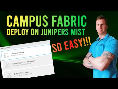 Learn How To Deploy A Campus Fabric On Juniper Networks Mist