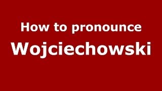 How to pronounce Wojciechowski
