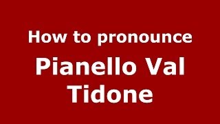 How to pronounce Pianello Val Tidone