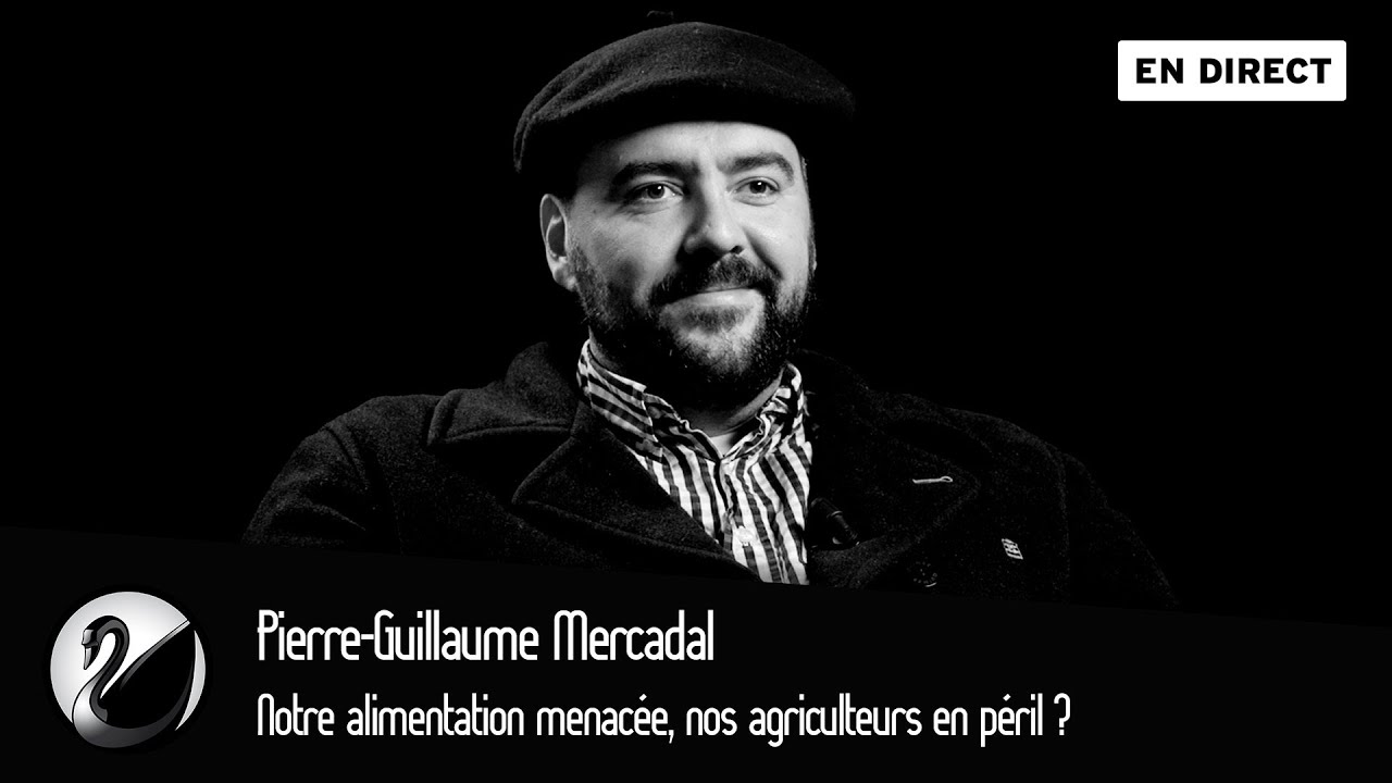 Notre alimentation menacée, nos agriculteurs en péril ? Pierre-Guillaume Mercadal