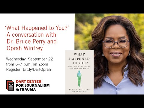 "What Happened to You?" A Conversation with Dr. Bruce Perry and Oprah Winfrey