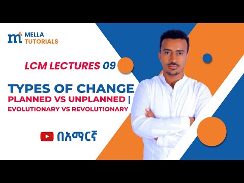 Types of Organizational Change: Planned Vs. Unplanned, Revolutionary Vs. Evolutionary, and etc.