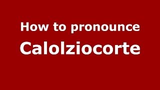 How to pronounce Calolziocorte