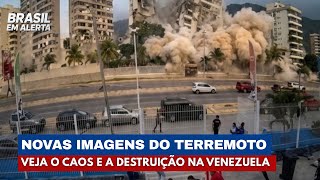 Novas imagens revelam momento do terremoto que causou destruição na Venezuela | Brasil em Alerta