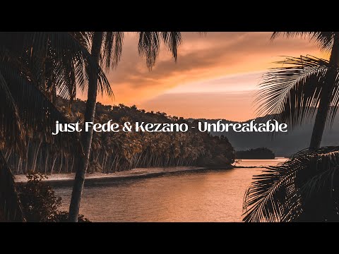 just Fede & Kezano - Unbreakable (Music Video)