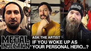Who's Your Personal Hero? - Metal Injection ASK THE ARTIST
