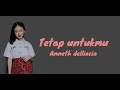 Anneth Delliecia Tetap Untukmu Lyrics