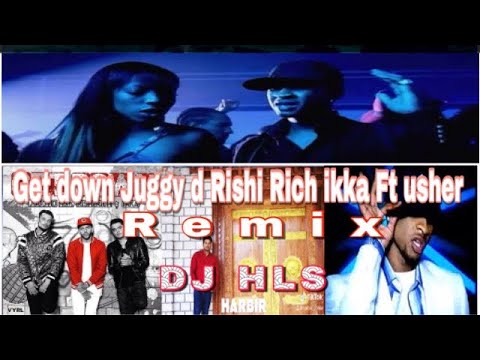 GET DOWN || JUGGY D || RISHI RICH || IKKA REMIX || DJ HLS
