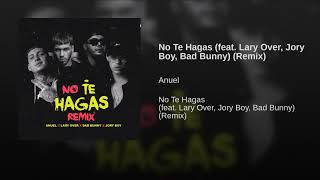 No Te Hagas (feat. Lary Over, Jory Boy, Bad Bunny) (Remix)