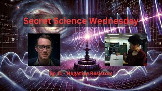 Negative Resistors - Secret Science Wednesday Ep11