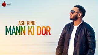Mann Ki Dor Official Video -  Ash King | Indie Music Label