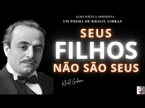 Filhos (CHILDREN) - Khalil Gibran (Um Poema Poderoso sobre os Filhos)