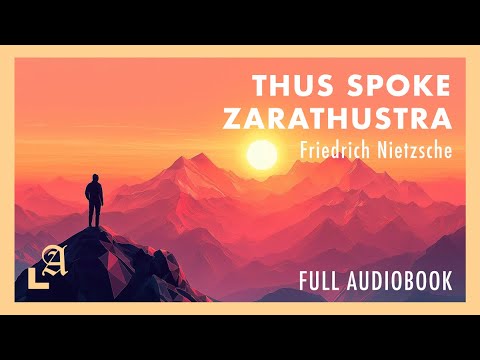 Thus Spoke Zarathustra by Friedrich Nietzsche Full Audiobook