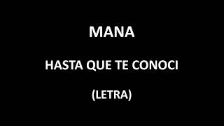 Maná - Hasta que te conoci (Letra/Lyrics)