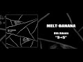 MELT BANANA 8th Album 3 5 Full Album