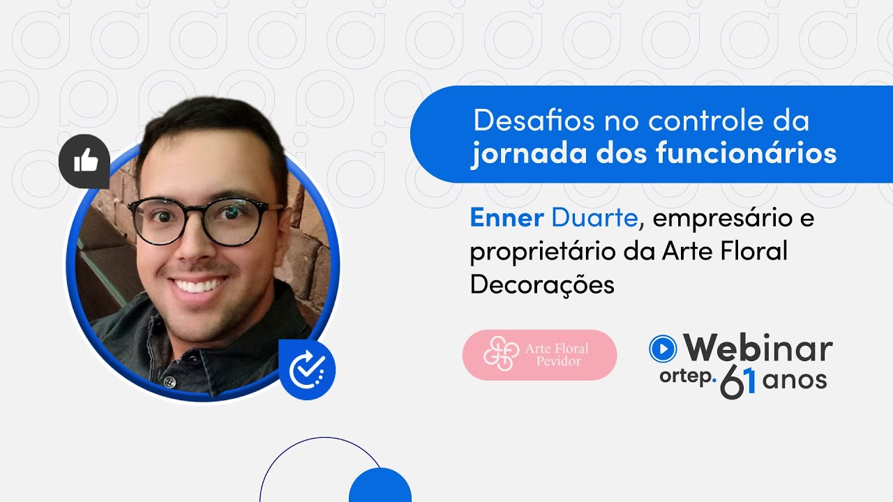 Desafios no controle da jornada dos funcionários com Enner Duarte - Webinar Ortep 61 anos