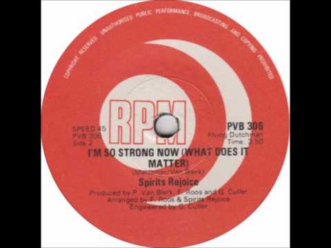 Spirits Rejoice - I'm So Strong Now (What Does It Matter)