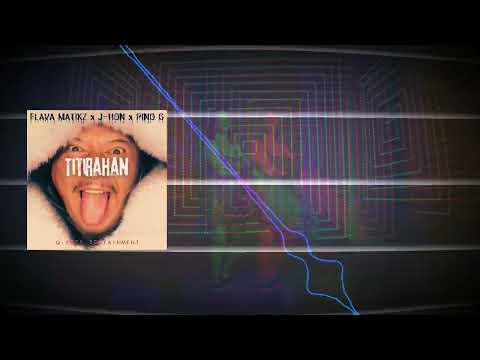 Flava Matikz | J-Hon | Pino G - Titirahan [Muziq Visualizer]