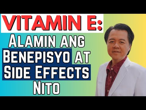 Vitamin E: Alamin ang Benepisyo at Side Effects Nito -By Doc Willie Ong (Internist and Cardiologist)