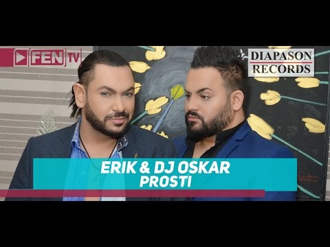 ERIK & DJ OSKAR - PROSTI / ЕРИК & DJ OSKAR - Прости (Official Music Video)