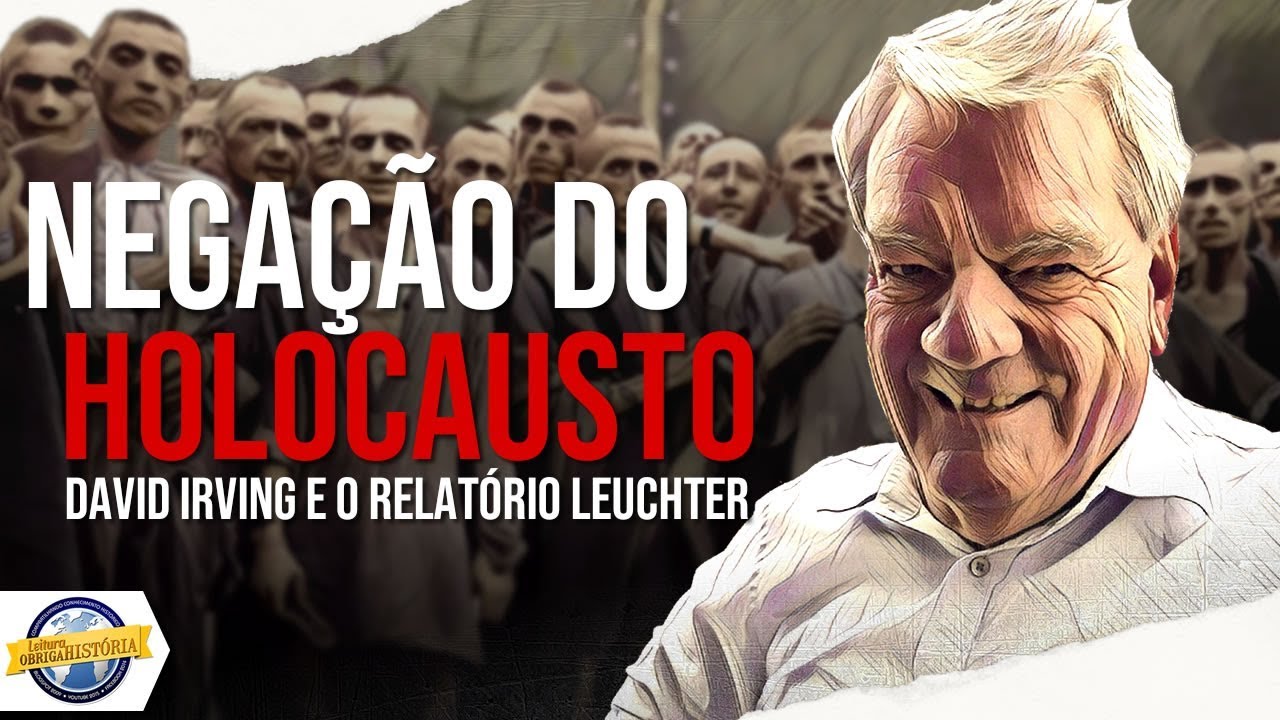 Negação do Holocausto: David Irving e o Relatório Leuchter
