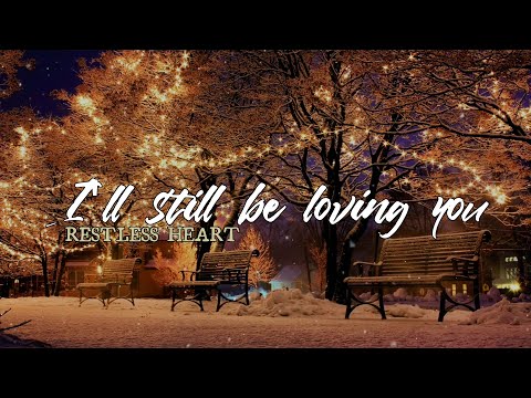 Restless Heart - I'll Still Be Loving You (Lyrics)