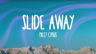 Miley Cyrus - Slide Away (Lyrics) Miley Cyrus - Slide Away (Lyrics)