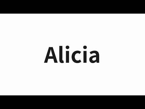How to pronounce Alicia | Alicia (Alicia in Chinese)