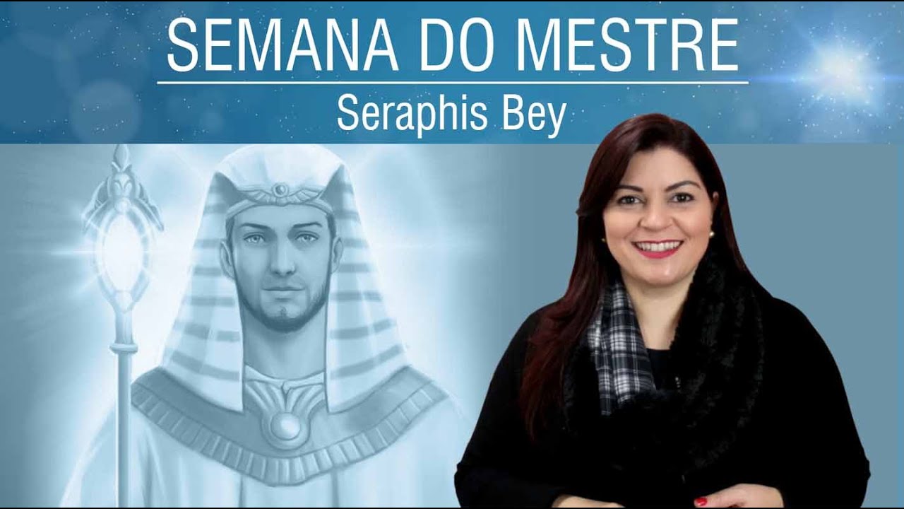 Seraphis Bey - Cura das nossas Inferioridades  | Semana do Mestre