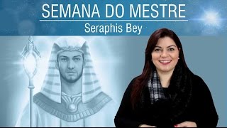 Seraphis Bey - Cura das nossas Inferioridades  | Semana do Mestre