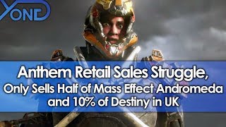 Anthem Retail Sales Struggle, Only Sells Half of Mass Effect Andromeda &amp; 10% of Destiny in UK