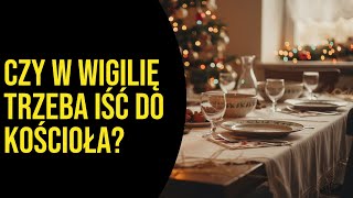 Czy w Wigilię trzeba iść do kościoła?