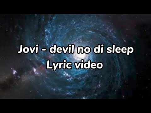 Jovi - devil no di sleep (Lyric Video)