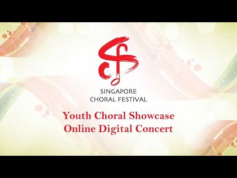 Singapore Choral Festival 2021 - Youth Choral Showcase