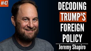 Will Donald Trump Really Take Greenland? And What's His Plan For Ukraine? | Ep. 47 Jeremy Shapiro