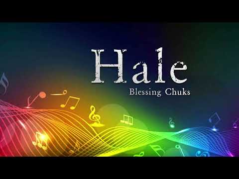 Blessing Chuks | Hale | Latest Nigerian Gospel Song