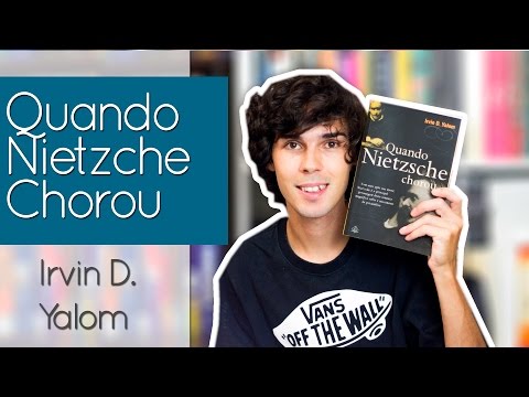 Quando Nietzsche Chorou - Irvin D. Yalom