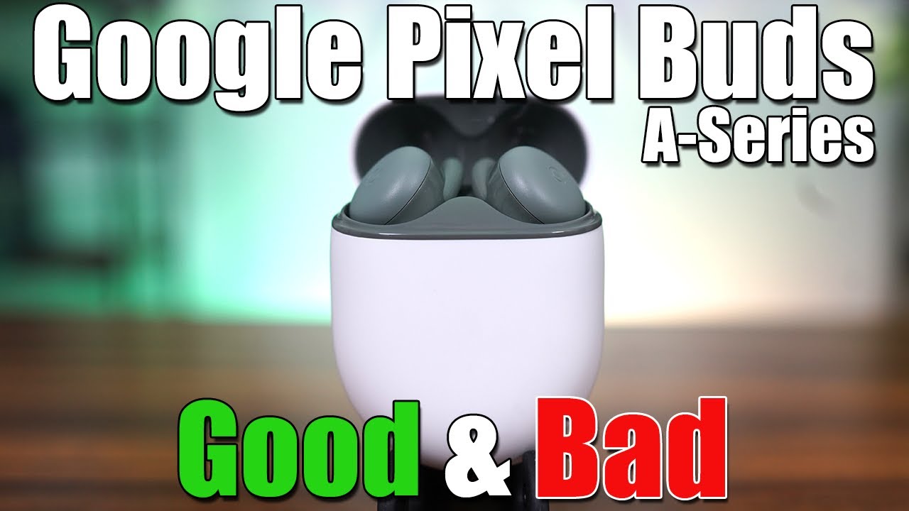 Google Pixel Buds 2 A-Series | The Good & The Bad