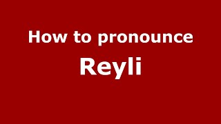 How to pronounce Reyli