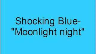 Shocking Blue- Moonlight night