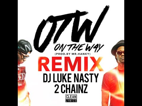 DJ Luke Nasty OTW Remix Ft 2 Chainz Extended Clean