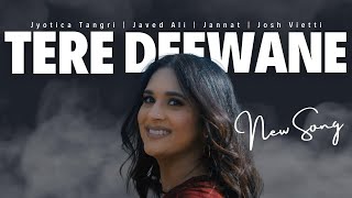 Tere Deewane (Official Video) Jyotica Tangri I Javed Ali I Jannat I Manpreet Toor I Josh Vietti
