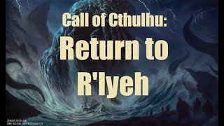 Call of Cthulhu: Return to R&#39;lyeh