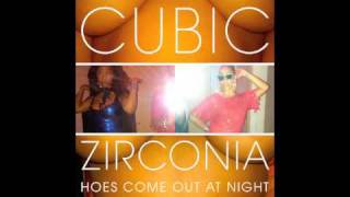 Cubic Zirconia - Hoes Come Out At Night (House of Blow Remix Feat Timmy Wiggins)