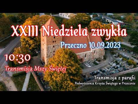 XXIII Niedziela zwykła w Przecznie 10.09.2023 r.