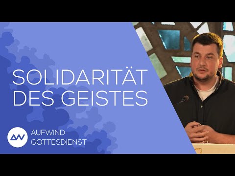 Solidarität des Heiligen Geistes | Predigt Aufwind-Gottesdienst 29.05.2022