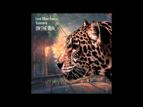 Love Vibes feat.Valentina - On The Run (Original Mix)