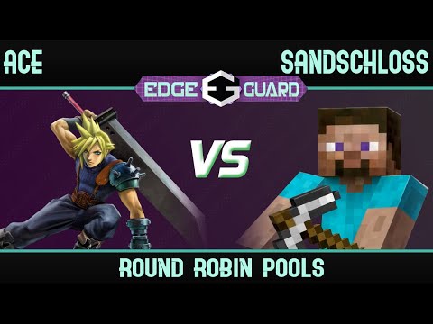 Ace (Cloud) vs Sandschloss (Steve) - Edge Guard 70 RR Pools