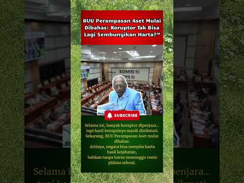 RUU Perampasan Aset Mulai Dibahas Koruptor Tak Bisa Lagi Sembunyikan Harta”