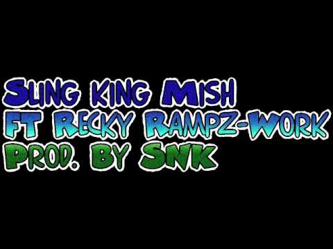 Sling king Mish FT Recky Rampz-Work